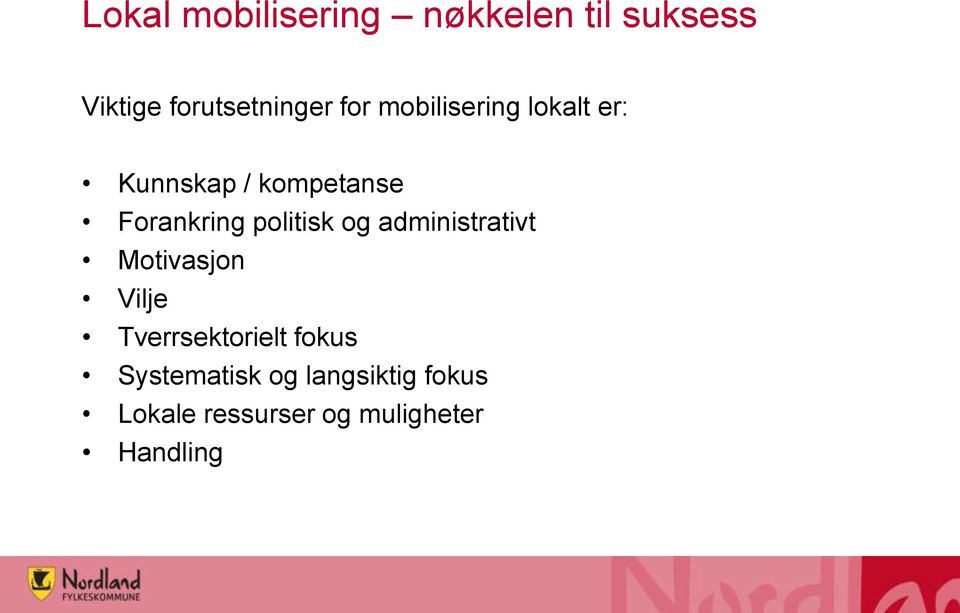 politisk og administrativt Motivasjon Vilje Tverrsektorielt fokus