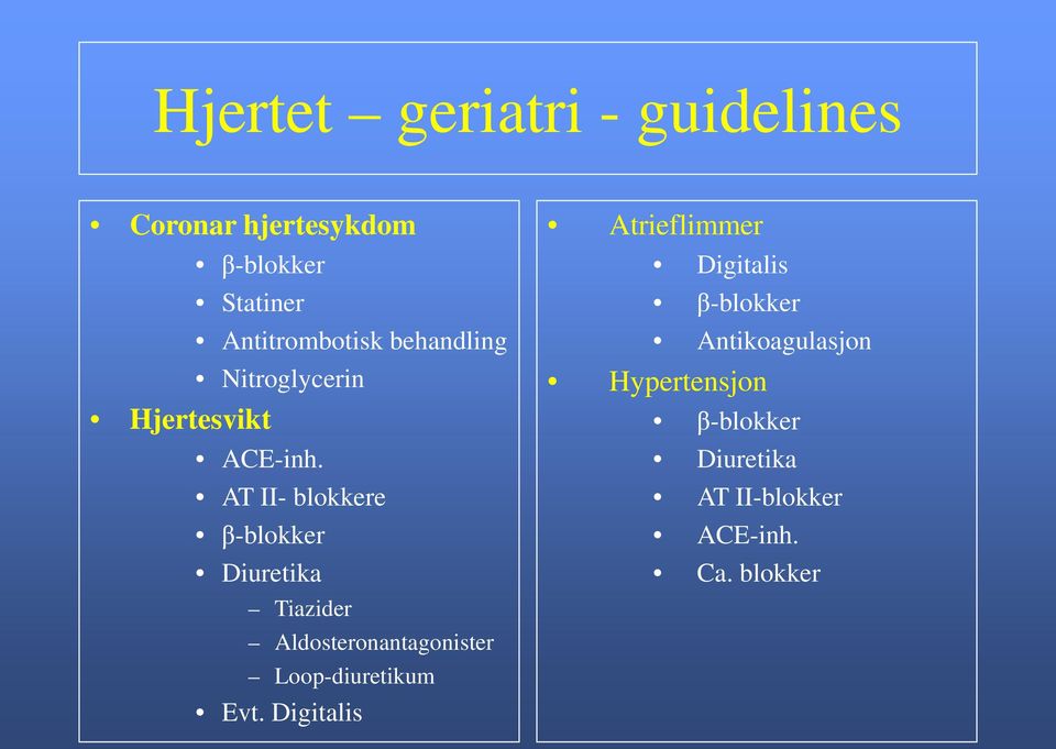 AT II- blokkere β-blokker Diuretika Tiazider Aldosteronantagonister Loop-diuretikum