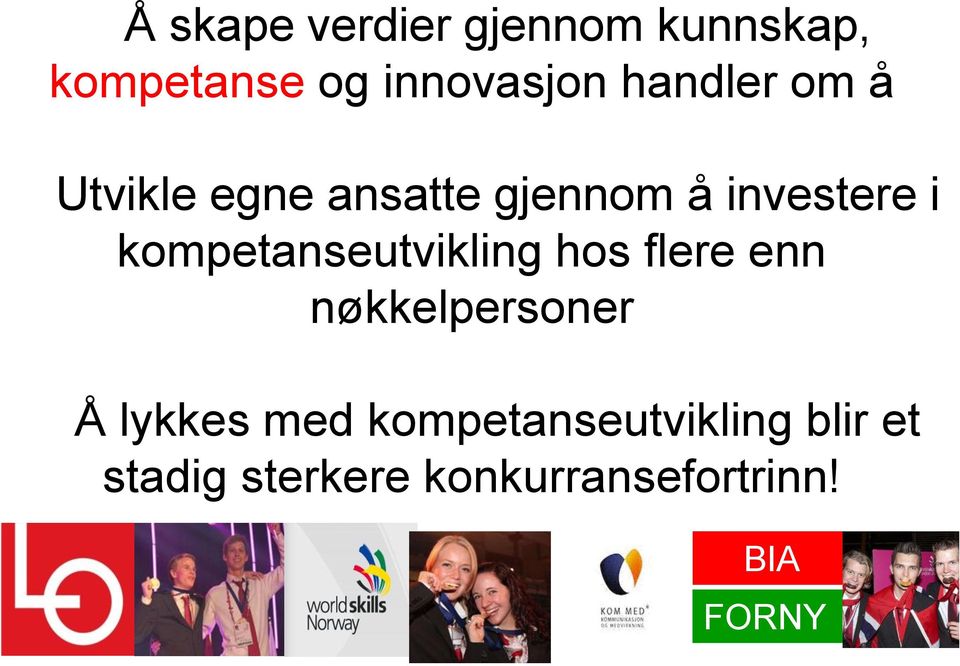 kompetanseutvikling hos flere enn nøkkelpersoner Å lykkes