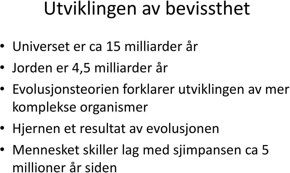 utviklingen av mer komplekse organismer Hjernen et resultat av