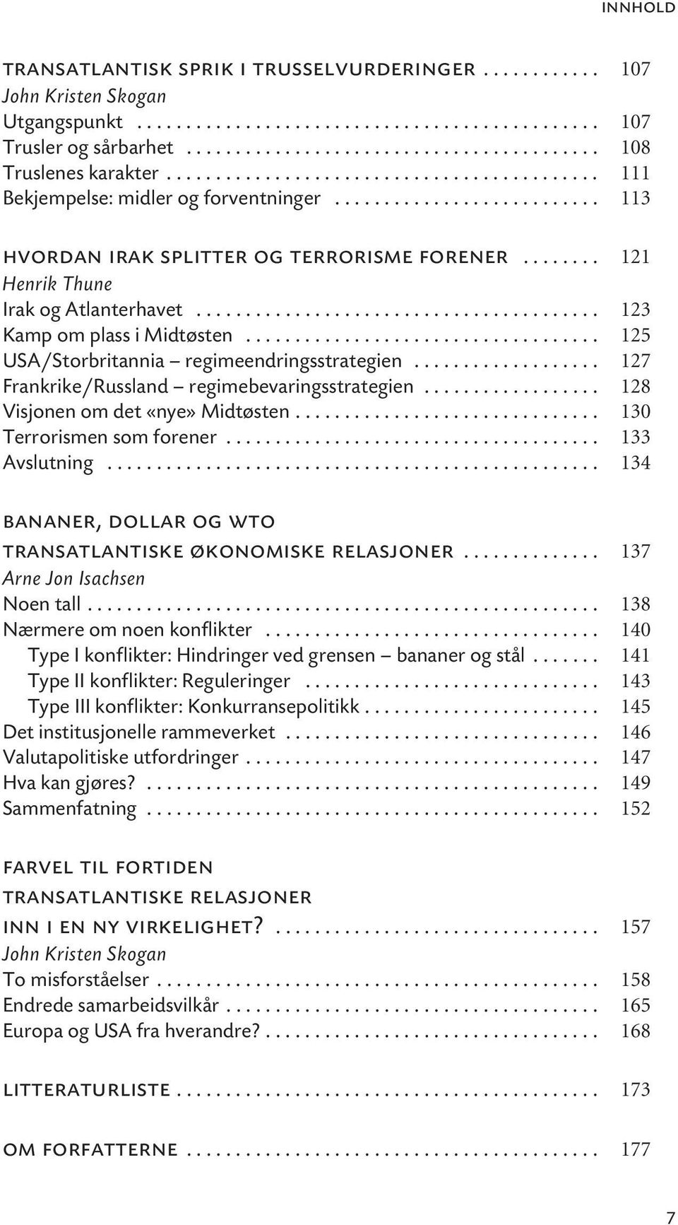 ........................................ 123 Kamp om plass i Midtøsten.................................... 125 USA/Storbritannia regimeendringsstrategien.