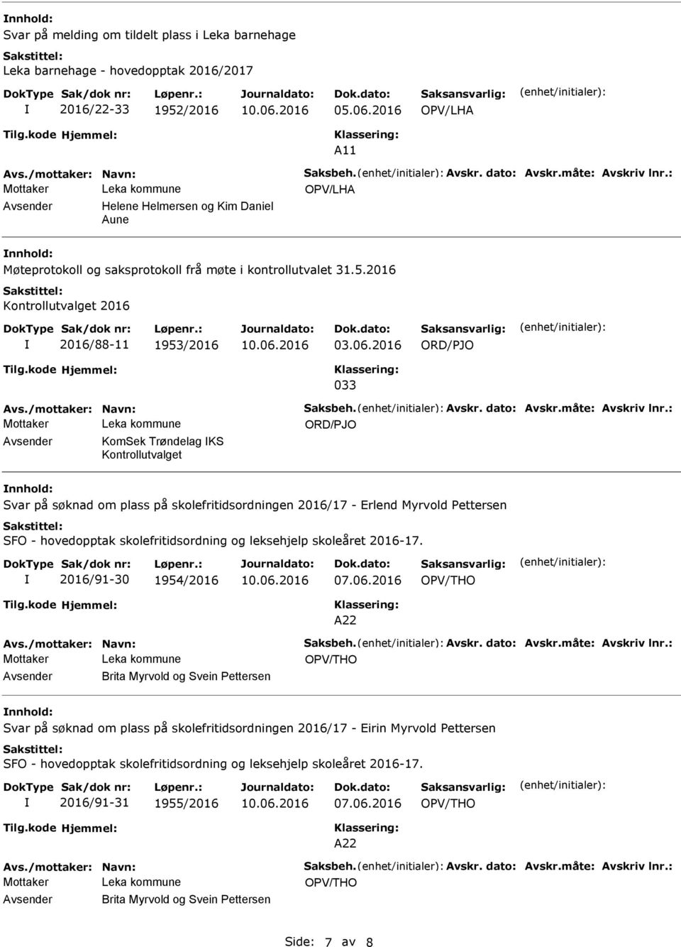 2016 033 KomSek Trøndelag KS Kontrollutvalget Svar på søknad om plass på skolefritidsordningen 2016/17 - Erlend Myrvold Pettersen SFO - hovedopptak skolefritidsordning og leksehjelp skoleåret 2016-17.