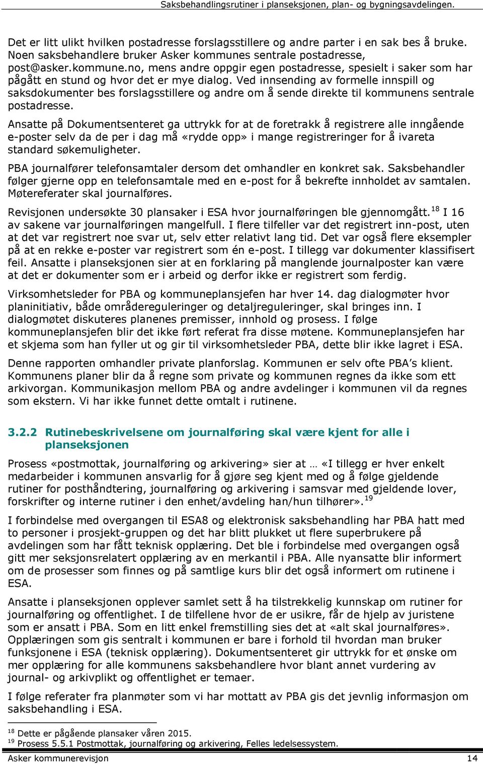 Ved innsending av formelle innspill og saksdokumenter bes forslagsstillere og andre om å sende direkte til kommunens sentrale postadresse.