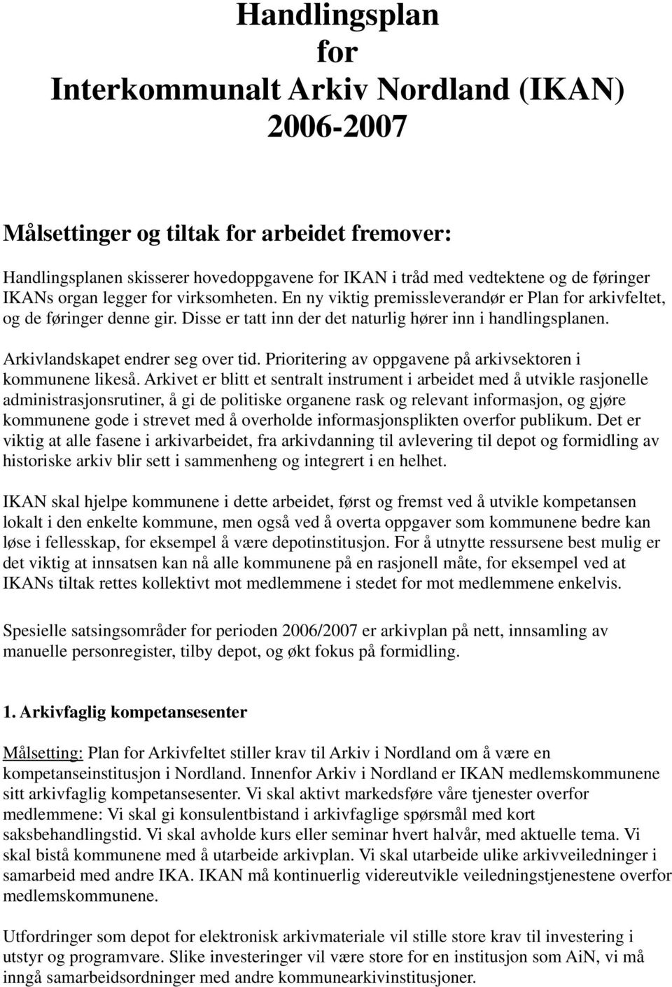 Arkivlandskapet endrer seg over tid. Prioritering av oppgavene på arkivsektoren i kommunene likeså.