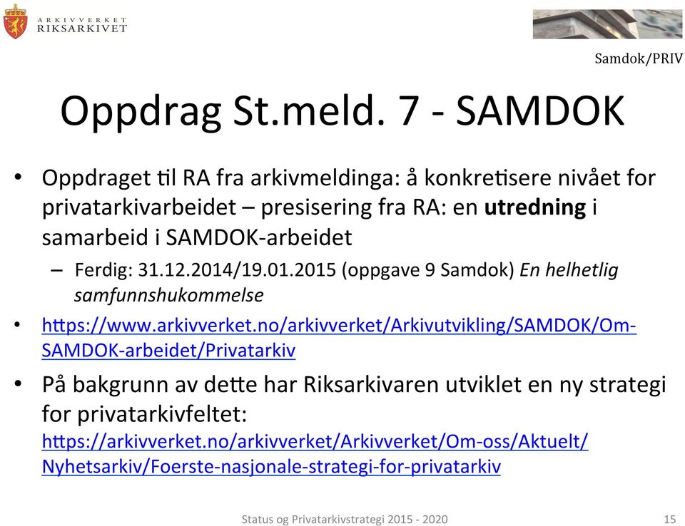 SAMDOK-arbeidet Ferdig: 31.12.2014/19.01.2015 (oppgave 9 Samdok) En helhetlig samfunnshukommelse h]ps://www.arkivverket.