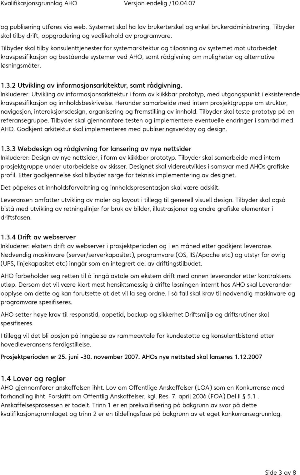 løsningsmåter. 1.3.2 Utvikling av informasjonsarkitektur, samt rådgivning.