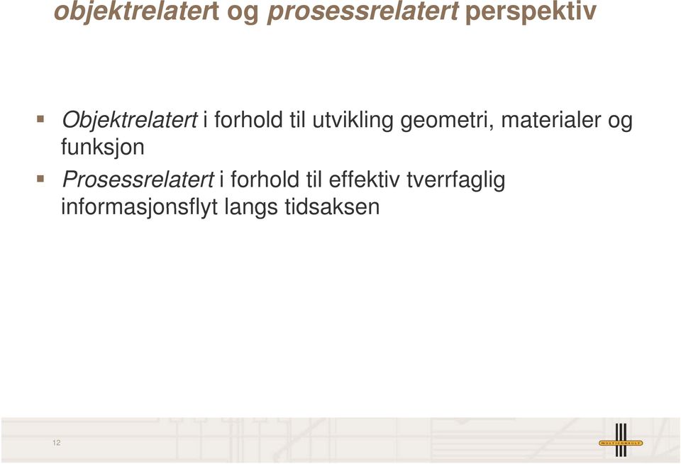 materialer og funksjon Prosessrelatert i forhold