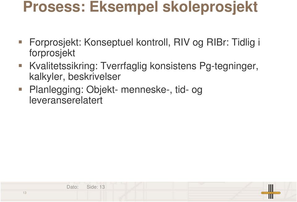 ik i Tverrfaglig konsistens Pg-tegninger, kalkyler, beskrivelser