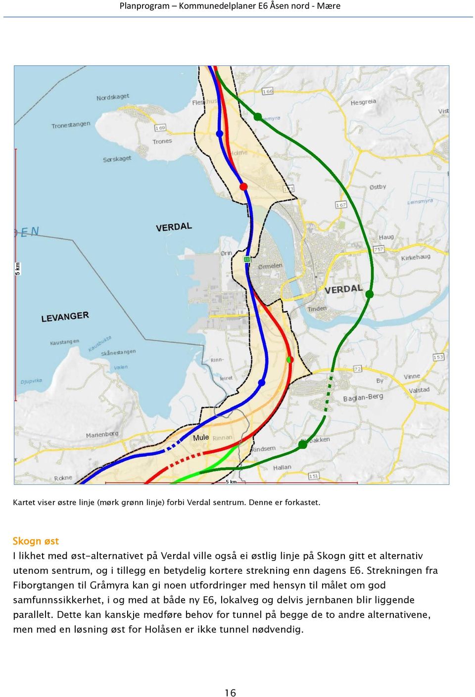 kortere strekning enn dagens E6.