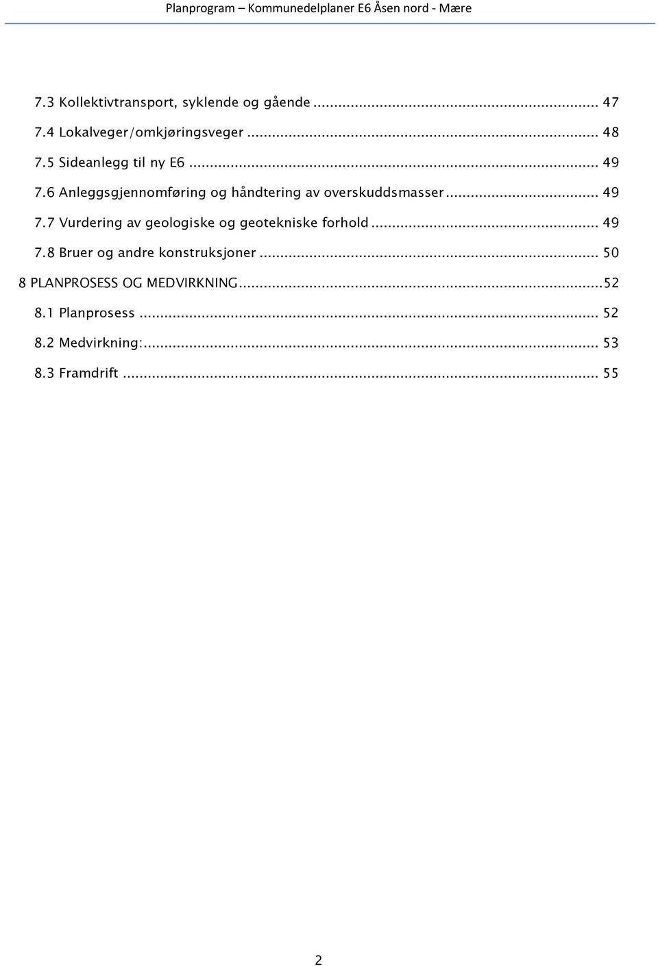 .. 49 7.8 Bruer og andre konstruksjoner... 50 8 PLANPROSESS OG MEDVIRKNING... 52 8.