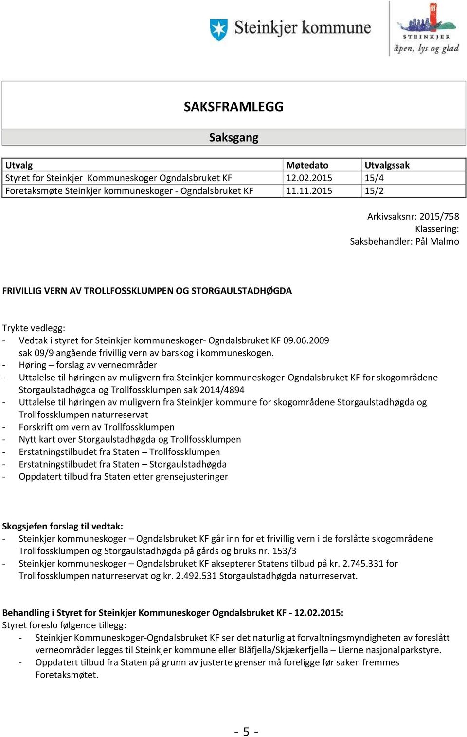 Ogndalsbruket KF 09.06.2009 sak 09/9 angående frivillig vern av barskog i kommuneskogen.