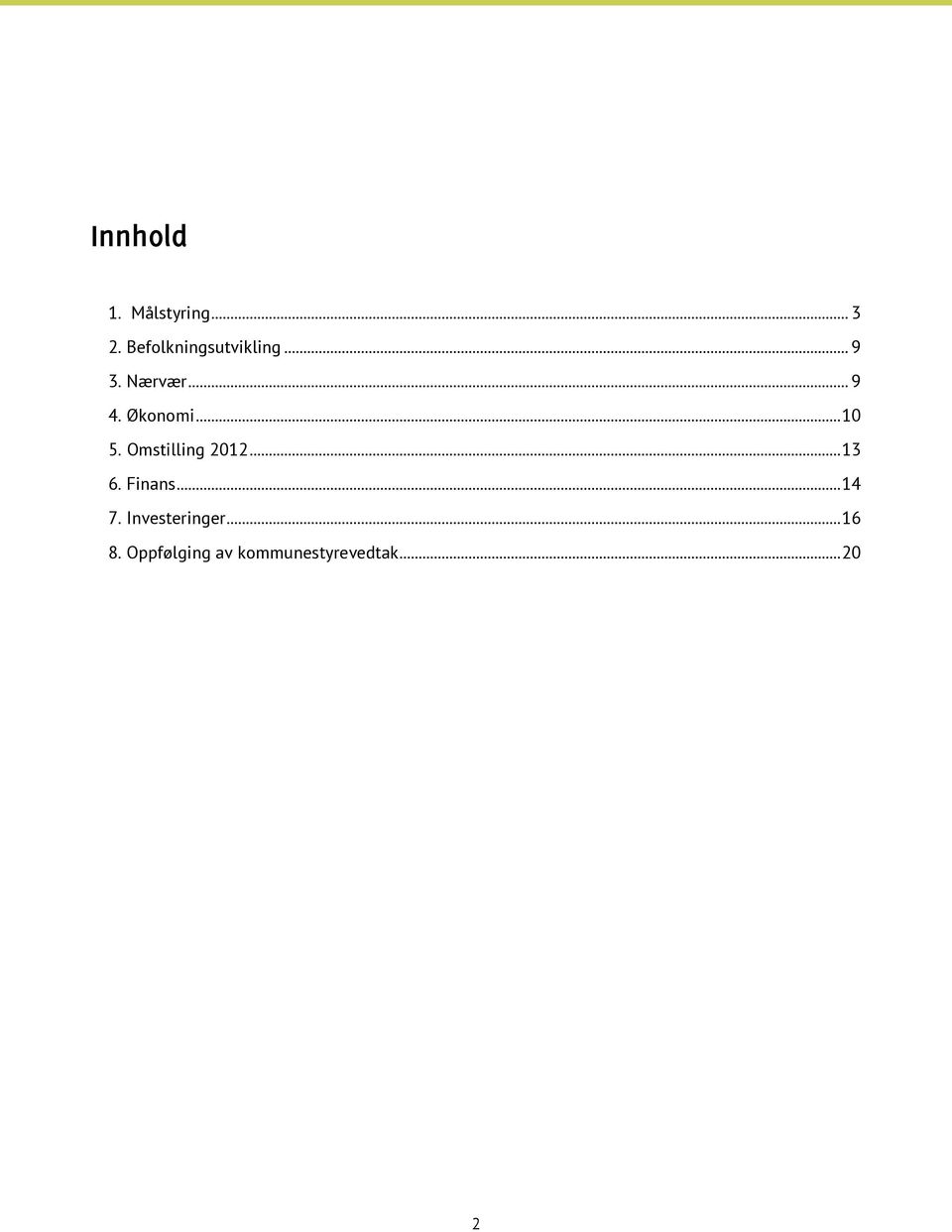 Økonomi...10 5. Omstilling 2012...13 6. Finans.