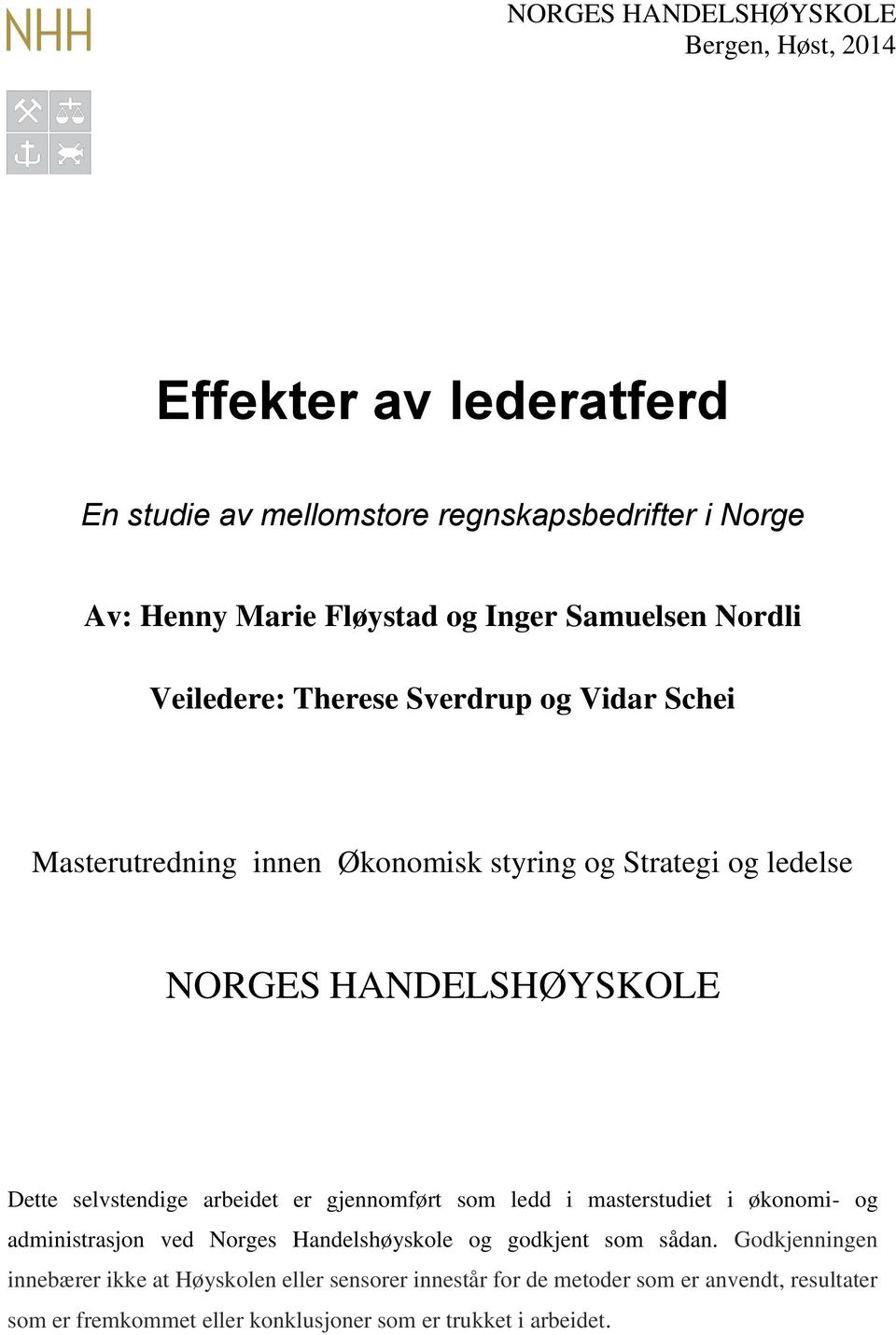 selvstendige arbeidet er gjennomført som ledd i masterstudiet i økonomi- og administrasjon ved Norges Handelshøyskole og godkjent som sådan.