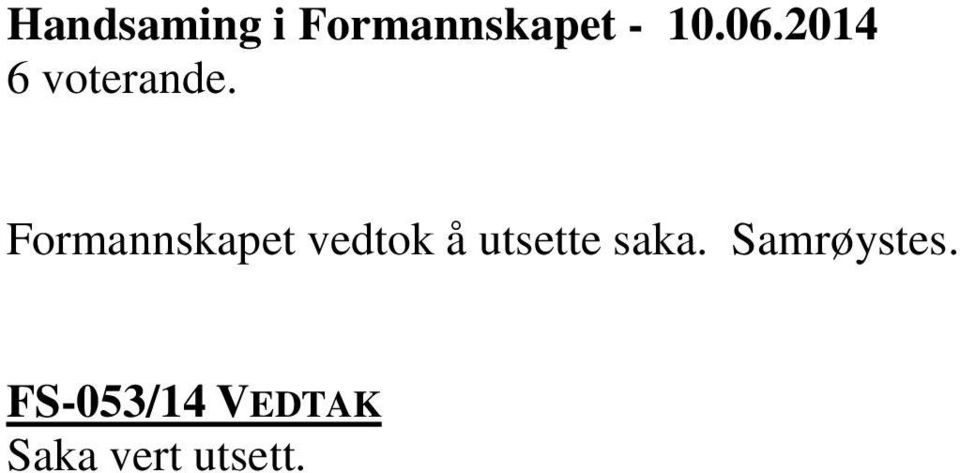 Formannskapet vedtok å utsette