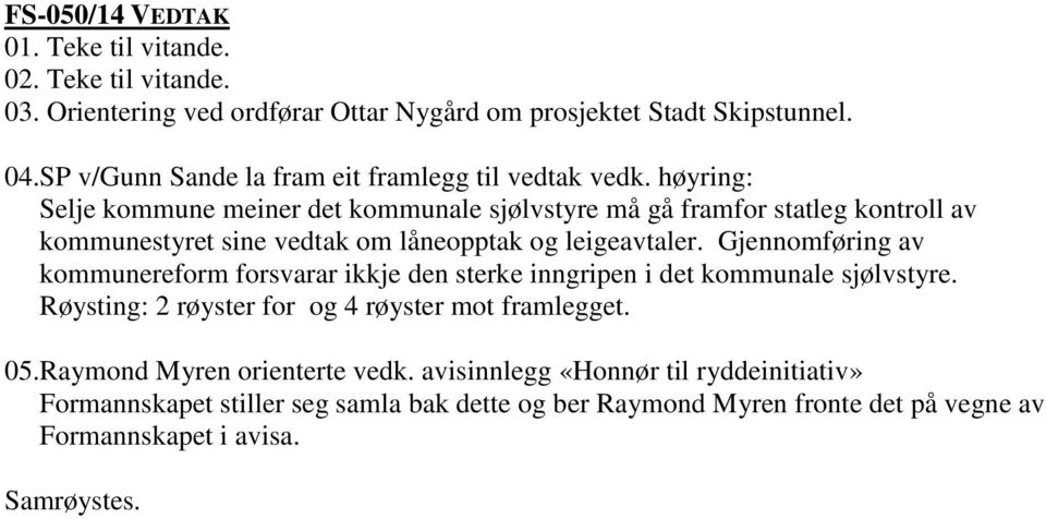 høyring: Selje kommune meiner det kommunale sjølvstyre må gå framfor statleg kontroll av kommunestyret sine vedtak om låneopptak og leigeavtaler.