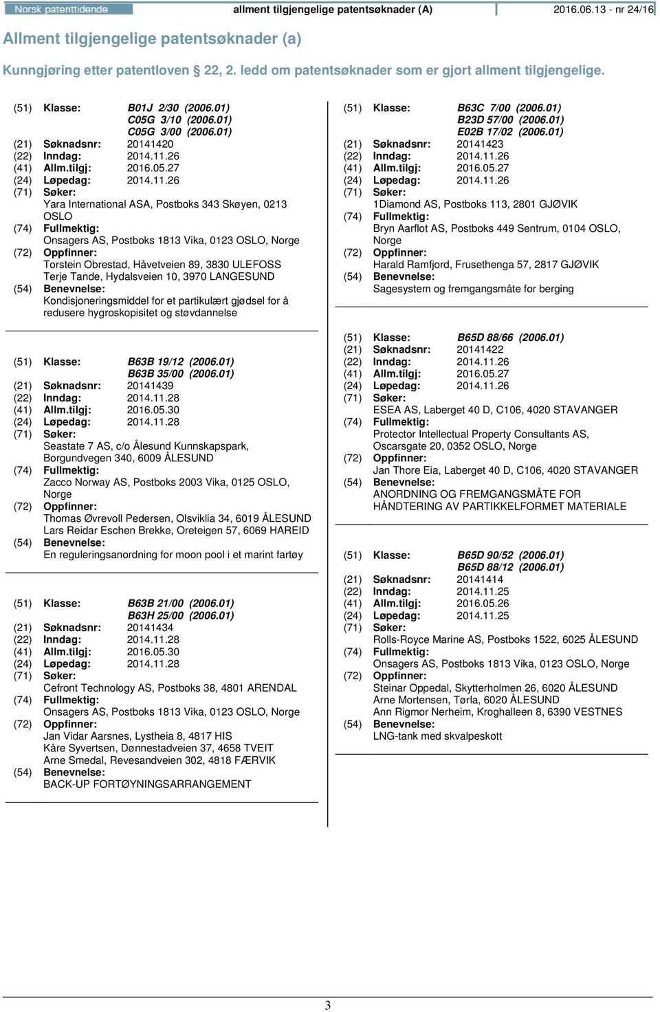 26 (41) Allm.tilgj: 2016.05.27 (24) Løpedag: 2014.11.