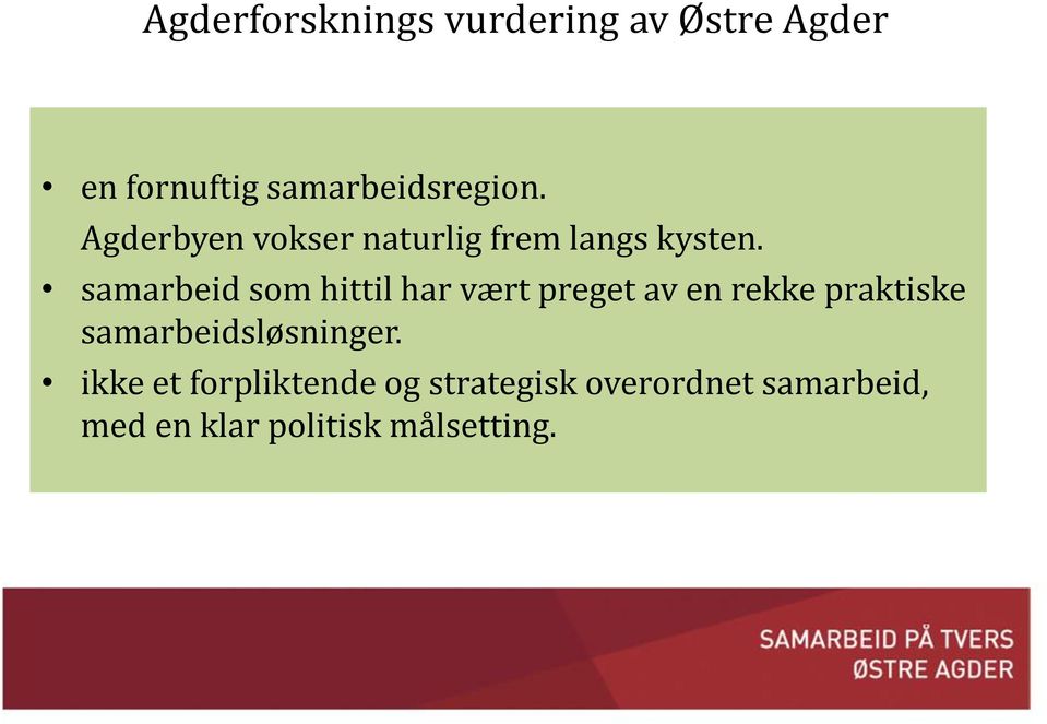 samarbeid som hittil har vært preget av en rekke praktiske