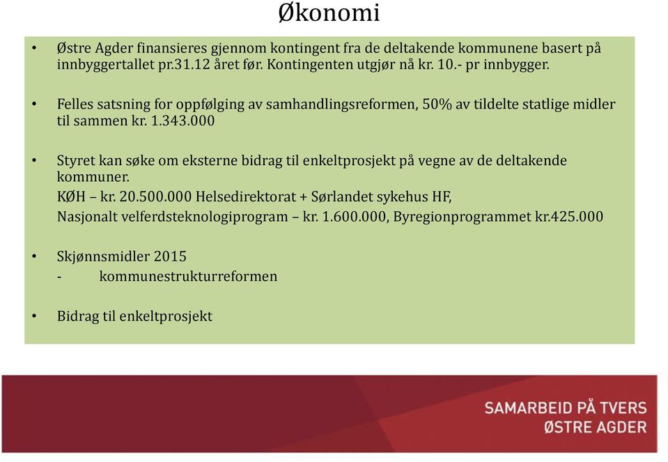 Felles satsning for oppfølging av samhandlingsreformen, 50% av tildelte statlige midler til sammen kr. 1.343.