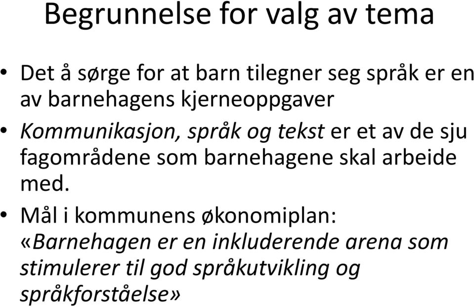 fagområdene som barnehagene skal arbeide med.