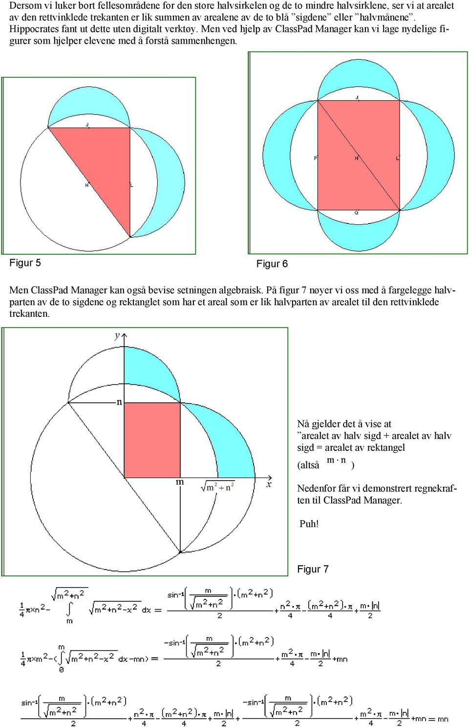 Figur 5 Figur 6 Men ClassPad Manager kan også bevise setningen algebraisk.