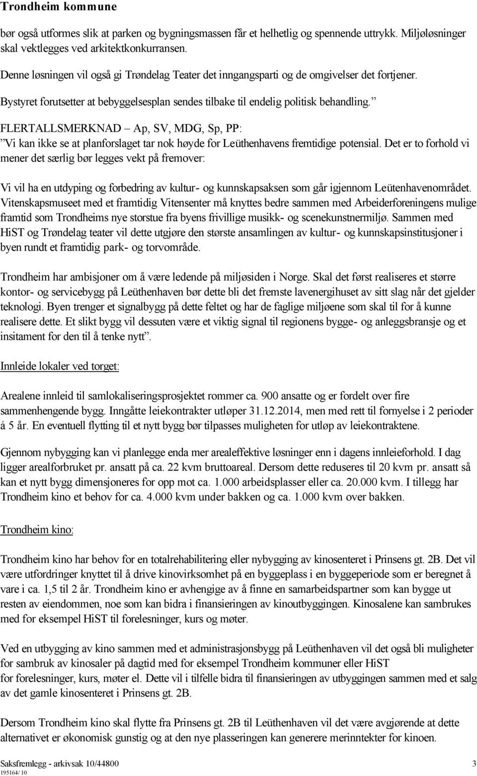 FLERTALLSMERKNAD Ap, SV, MDG, Sp, PP: Vi kan ikke se at planforslaget tar nok høyde for Leüthenhavens fremtidige potensial.