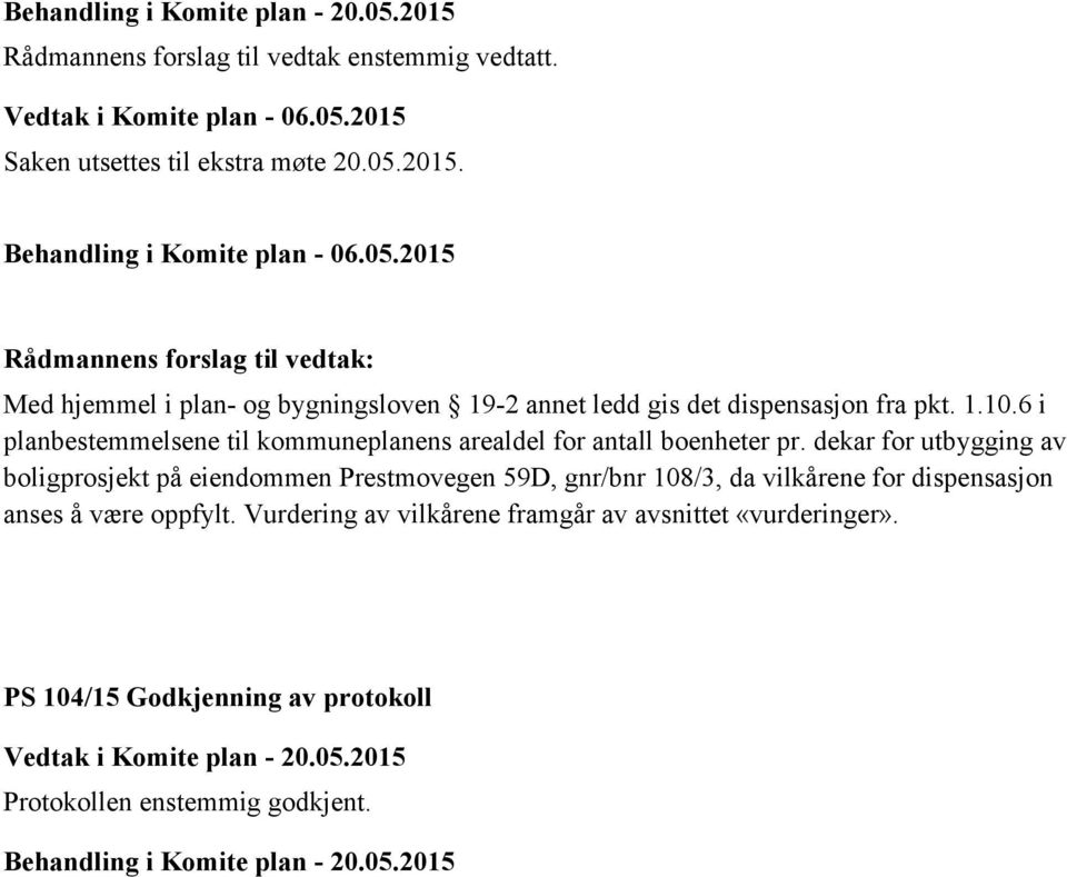 6 i planbestemmelsene til kommuneplanens arealdel for antall boenheter pr.