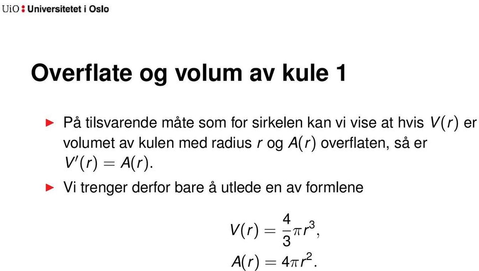 radius r og A(r) overflaten, så er V (r) = A(r).