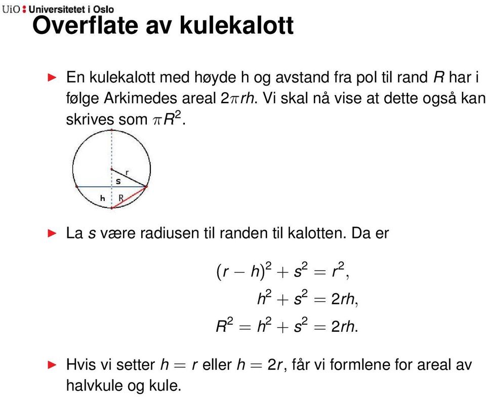 La s være radiusen til randen til kalotten.