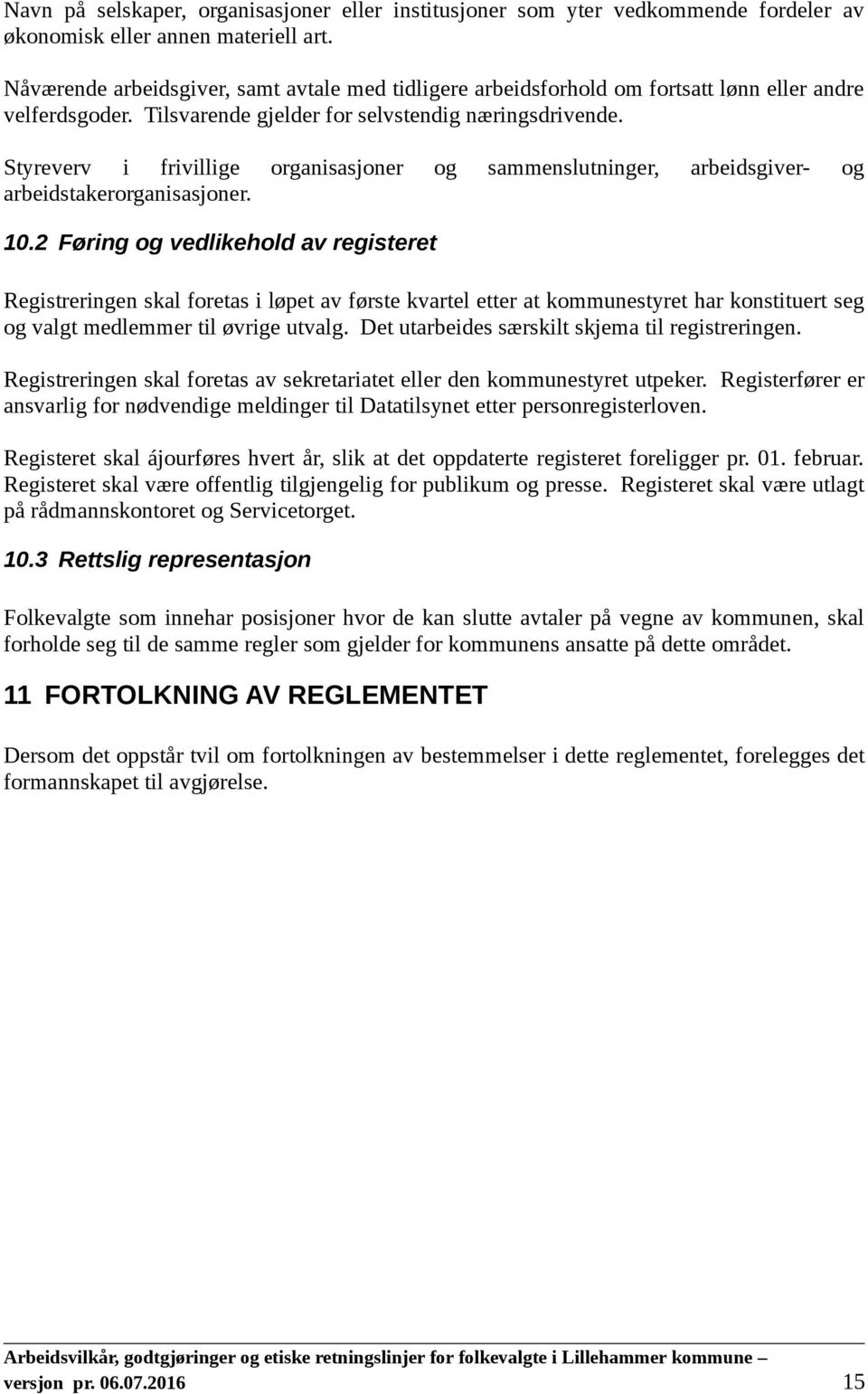 Styreverv i frivillige organisasjoner og sammenslutninger, arbeidsgiver- og arbeidstakerorganisasjoner. 10.