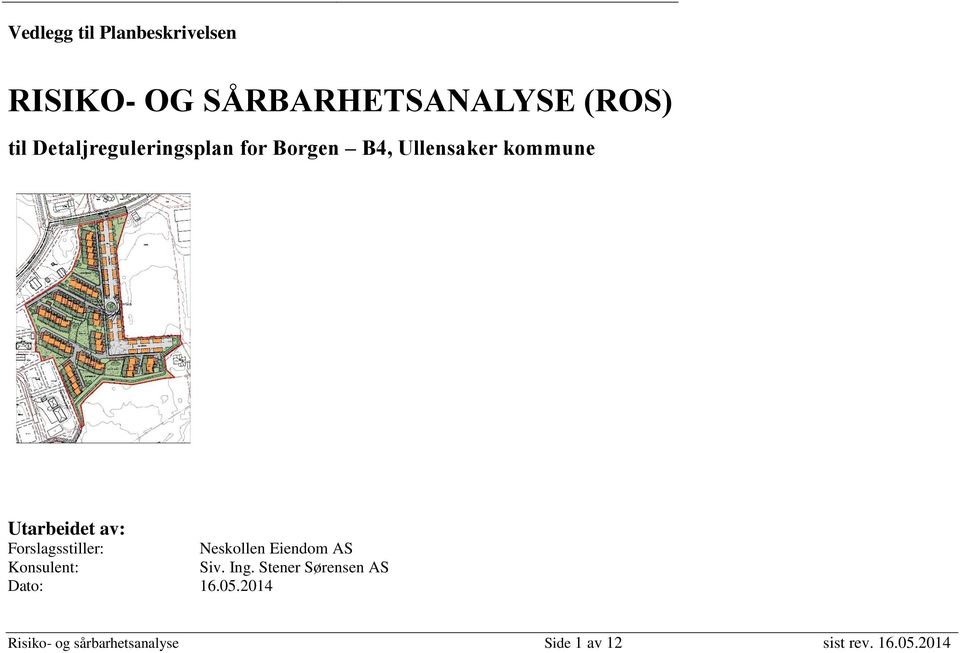 Forslagsstiller: Neskollen Eiendom AS Konsulent: Siv. Ing.