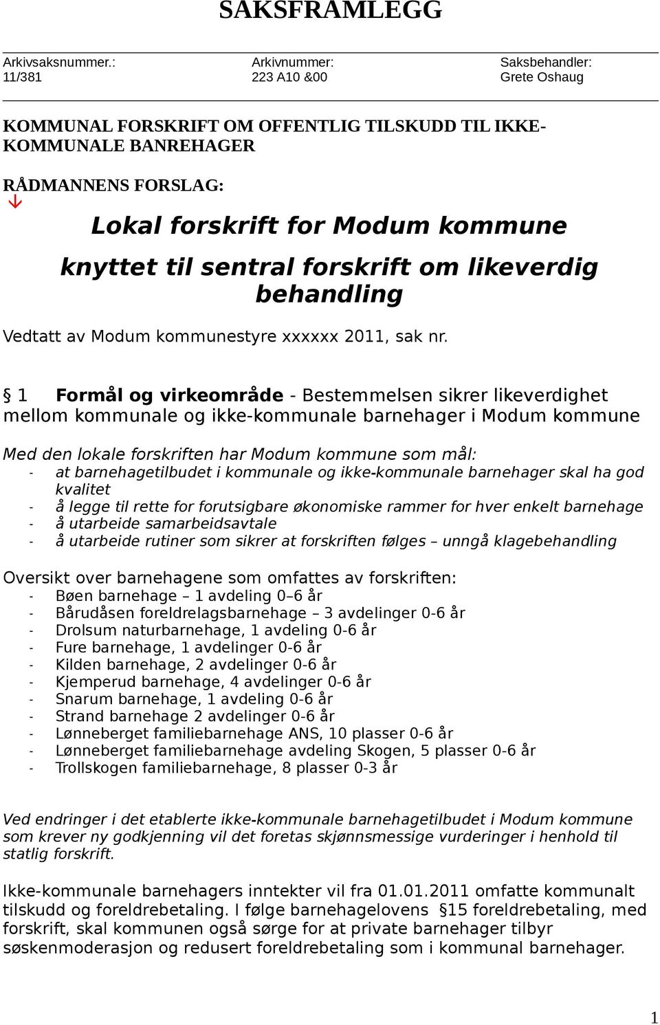 sentral forskrift om likeverdig behandling Vedtatt av Modum kommunestyre xxxxxx 2011, sak nr.