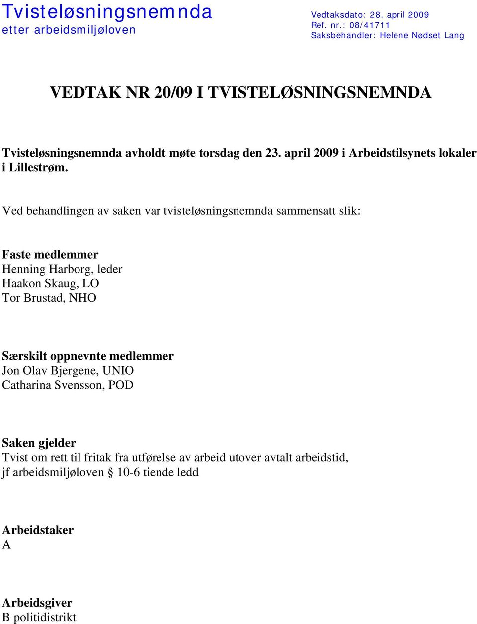 april 2009 i Arbeidstilsynets lokaler i Lillestrøm.
