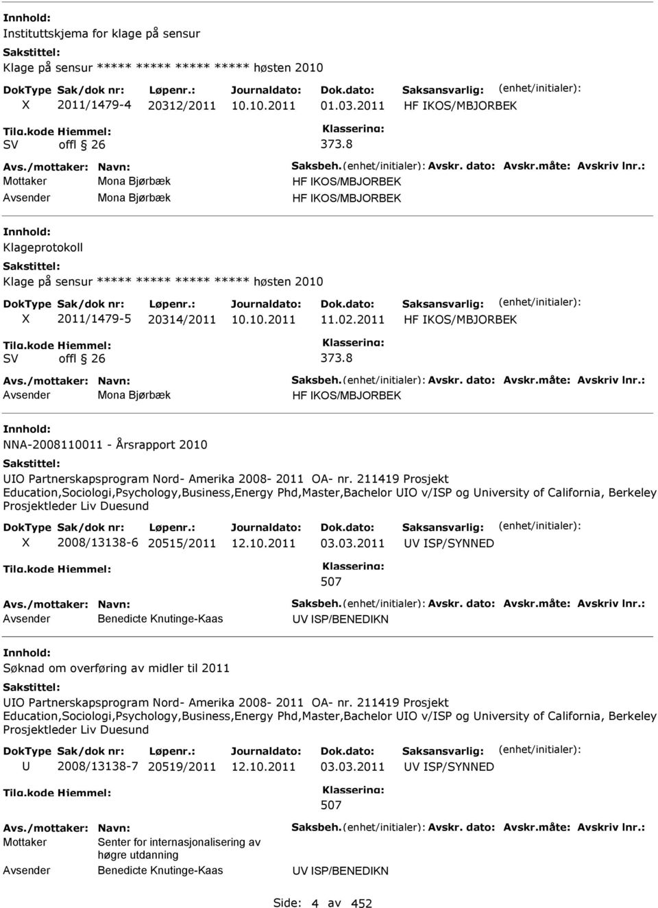 2011 HF KOS/MBJORBEK offl 26 373.8 Avs./mottaker: Navn: Saksbeh. Avskr. dato: Avskr.måte: Avskriv lnr.