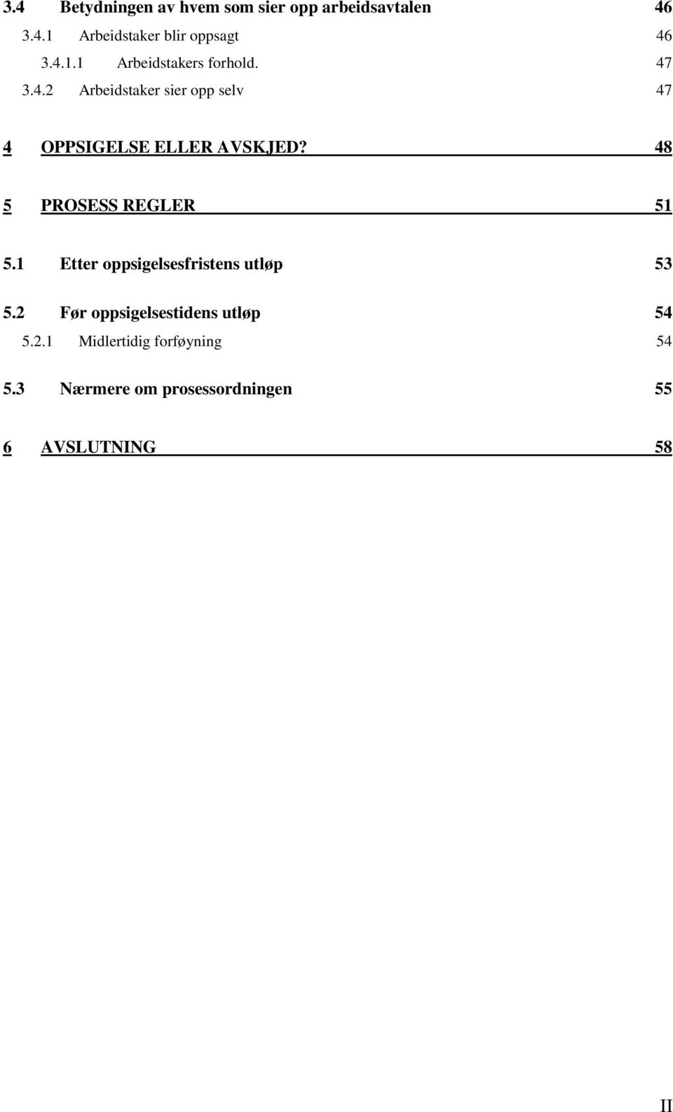 48 5 PROSESS REGLER 51 5.1 Etter oppsigelsesfristens utløp 53 5.