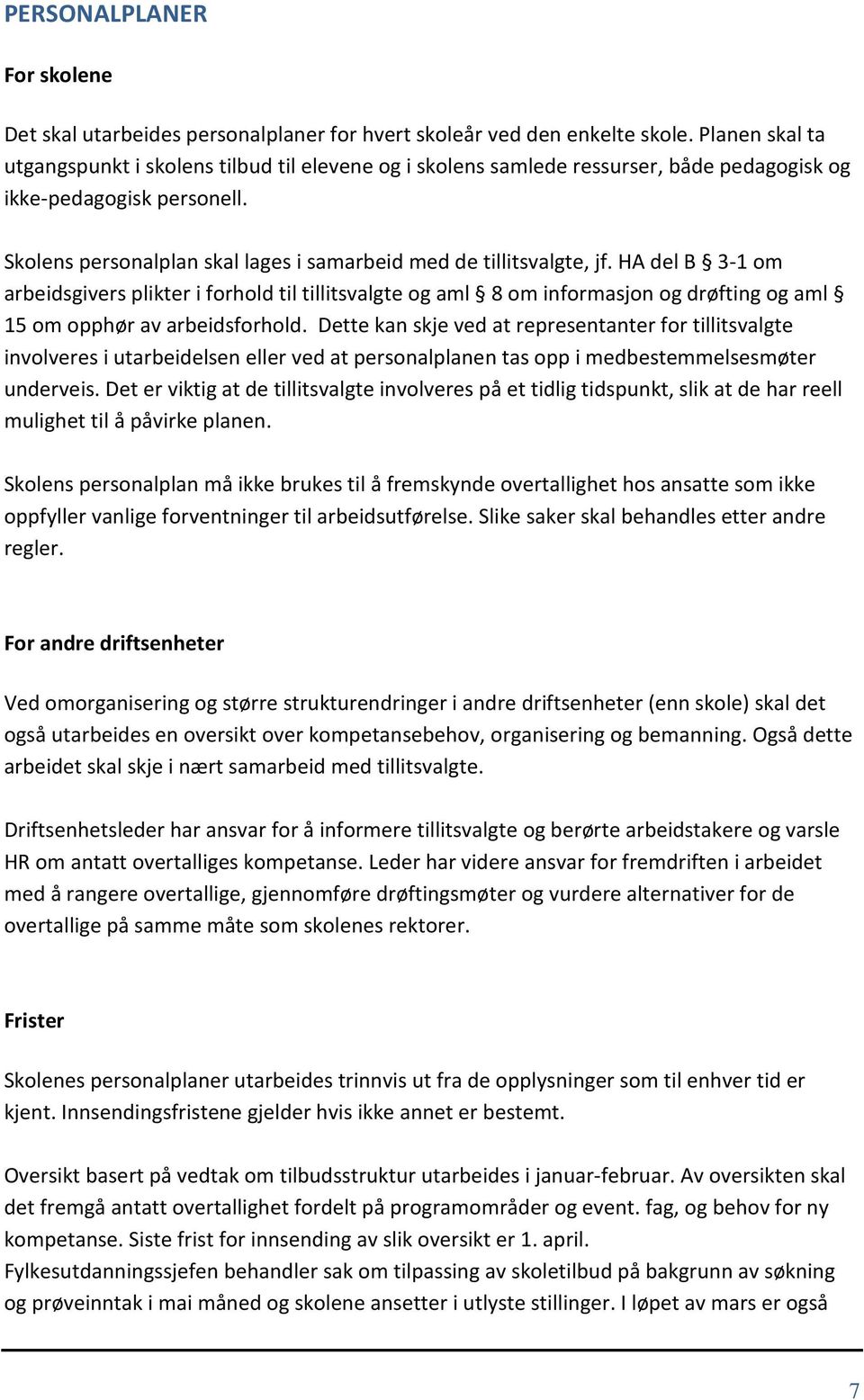 Skolens personalplan skal lages i samarbeid med de tillitsvalgte, jf.