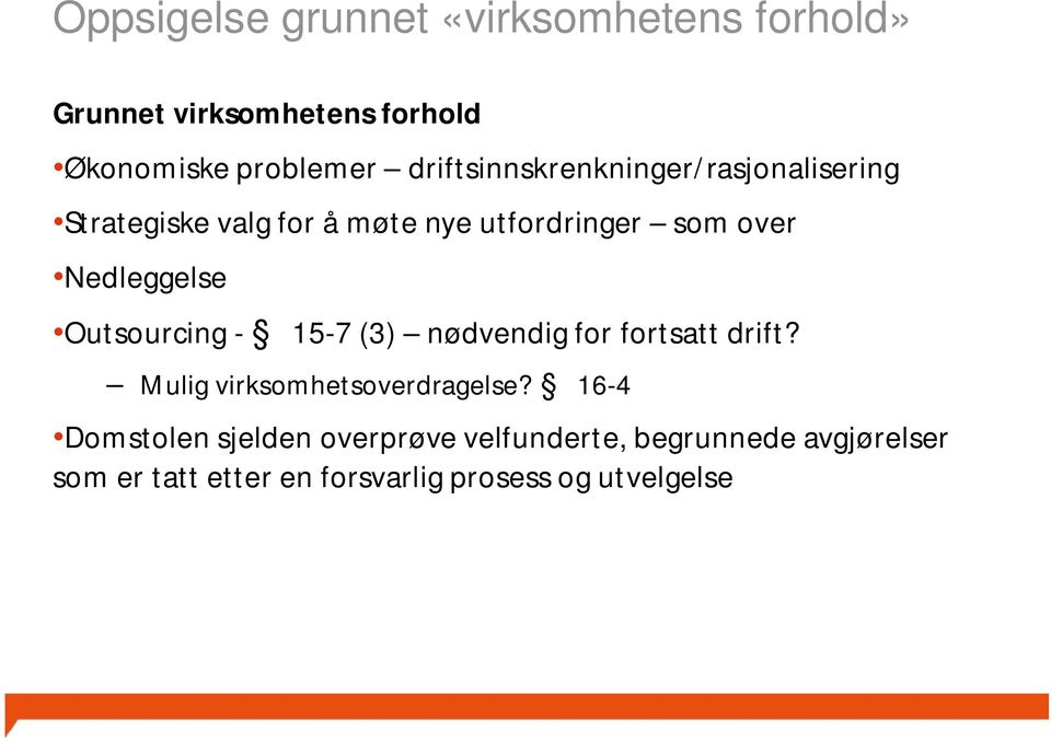 Nedleggelse Outsourcing - 15-7 (3) nødvendig for fortsatt drift? Mulig virksomhetsoverdragelse?