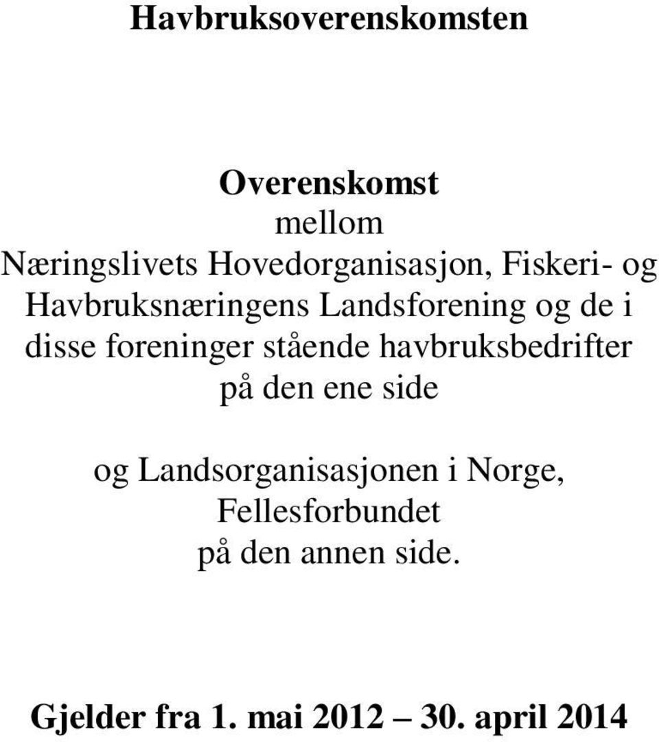 disse foreninger stående havbruksbedrifter på den ene side og