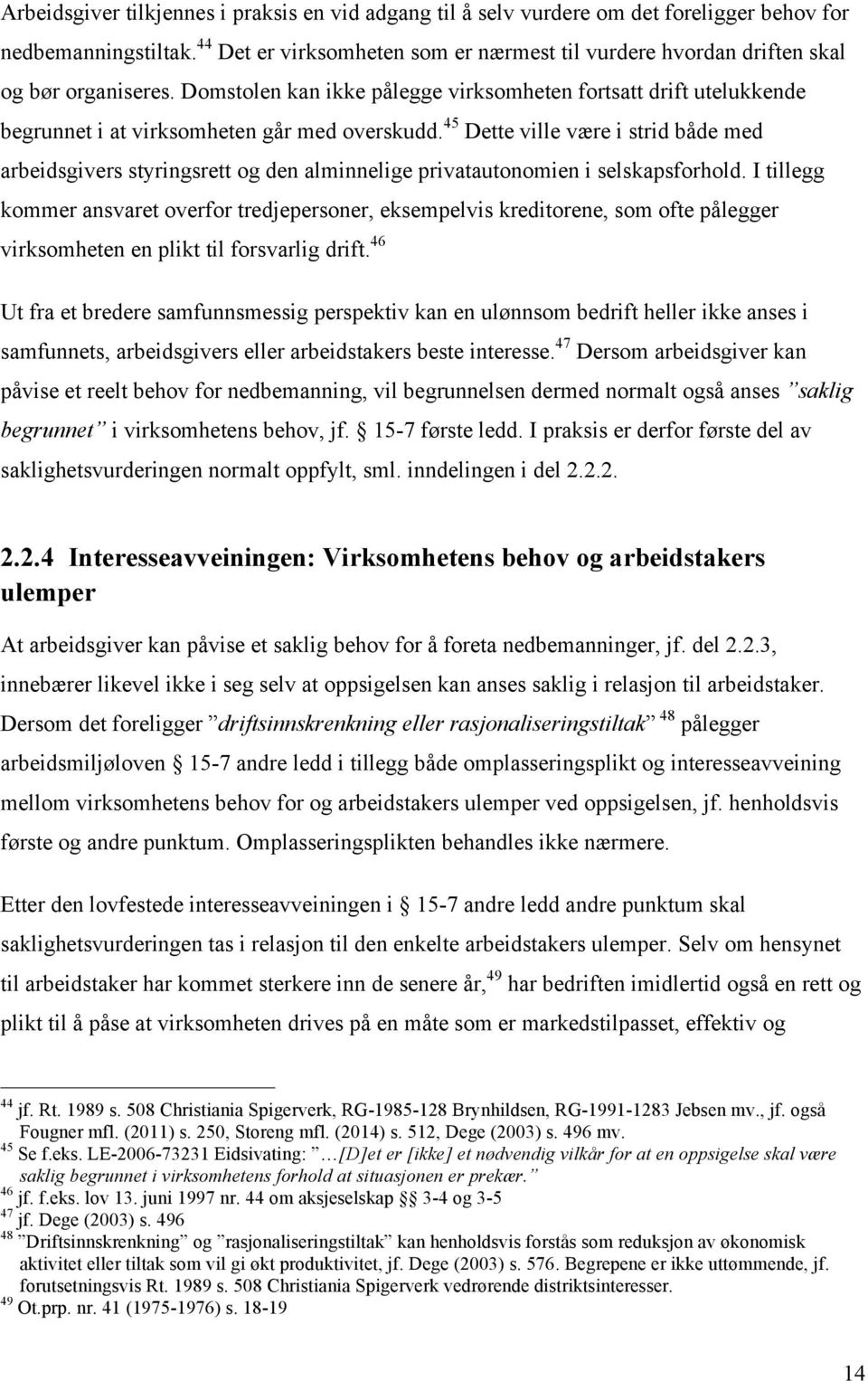 Domstolen kan ikke pålegge virksomheten fortsatt drift utelukkende begrunnet i at virksomheten går med overskudd.