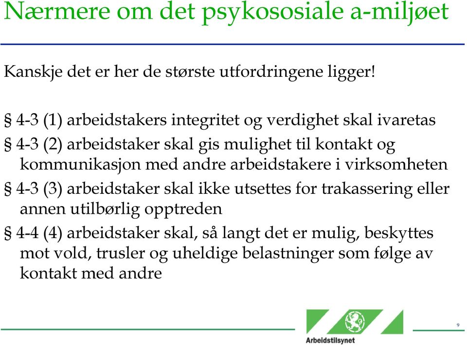 kommunikasjon med andre arbeidstakere i virksomheten 4-3 (3) arbeidstaker skal ikke utsettes for trakassering eller