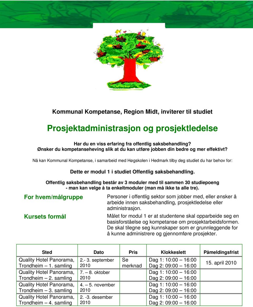 Nå kan Kommunal Kompetanse, i samarbeid med Høgskolen i Hedmark tilby deg studiet du har behov for: Dette er modul 1 i studiet Offentlig saksbehandling.