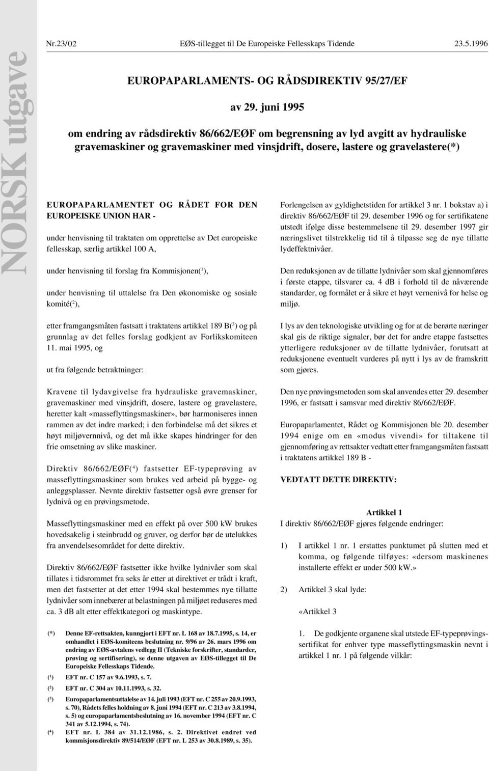 særlig artikkel 100 A, under henvisning til forslag fra Kommisjonen( 1 ), under henvisning til uttalelse fra Den økonomiske og sosiale komité( 2 ), av 29.