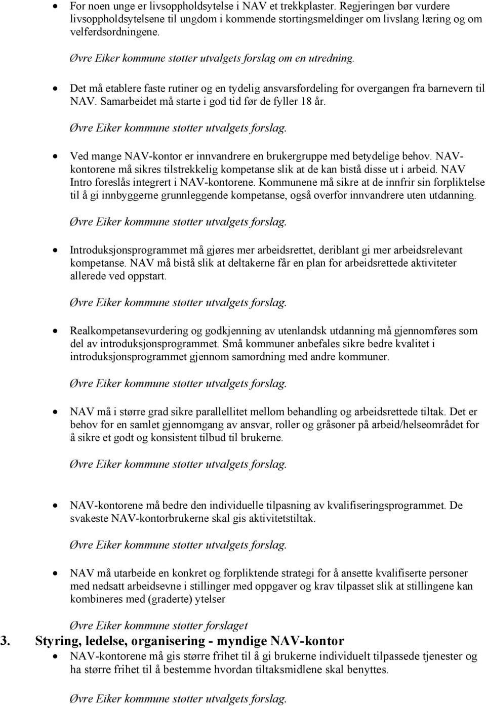 Samarbeidet må starte i god tid før de fyller 18 år. Ved mange NAV-kontor er innvandrere en brukergruppe med betydelige behov.