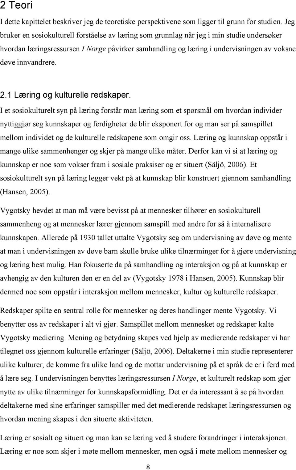 innvandrere. 2.1 Læring og kulturelle redskaper.