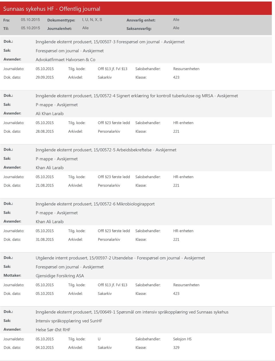 dato: 31.08.2015 Arkivdel: Personalarkiv Mottaker: tgående internt produsert, 15/00597-2 tsendelse - Gjensidige Forsikring ASA Dok.