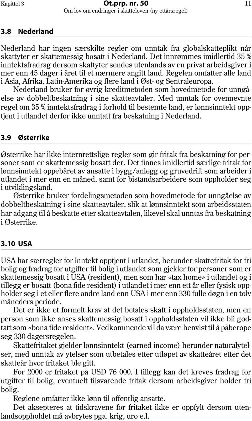 Regelen omfatter alle land i Asia, Afrika, Latin-Amerika og flere land i Øst- og Sentraleuropa.