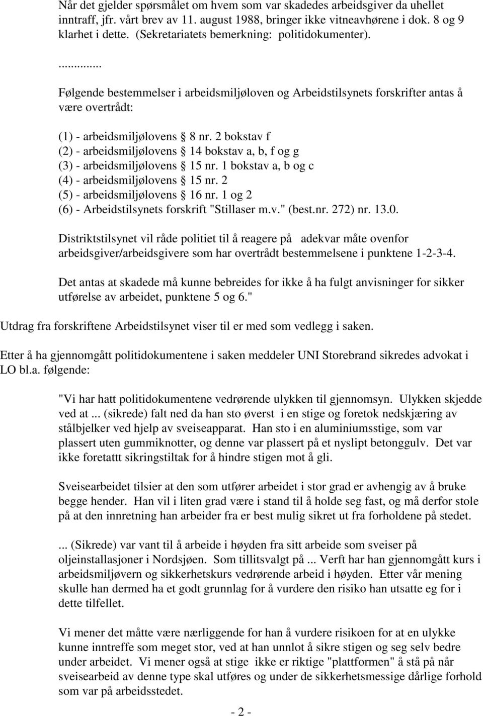 2 bokstav f (2) - arbeidsmiljølovens 14 bokstav a, b, f og g (3) - arbeidsmiljølovens 15 nr. 1 bokstav a, b og c (4) - arbeidsmiljølovens 15 nr. 2 (5) - arbeidsmiljølovens 16 nr.