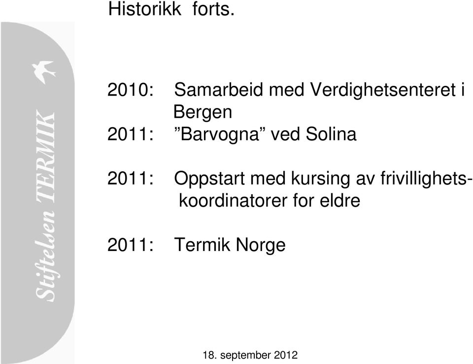 Bergen 2011: Barvogna ved Solina 2011: