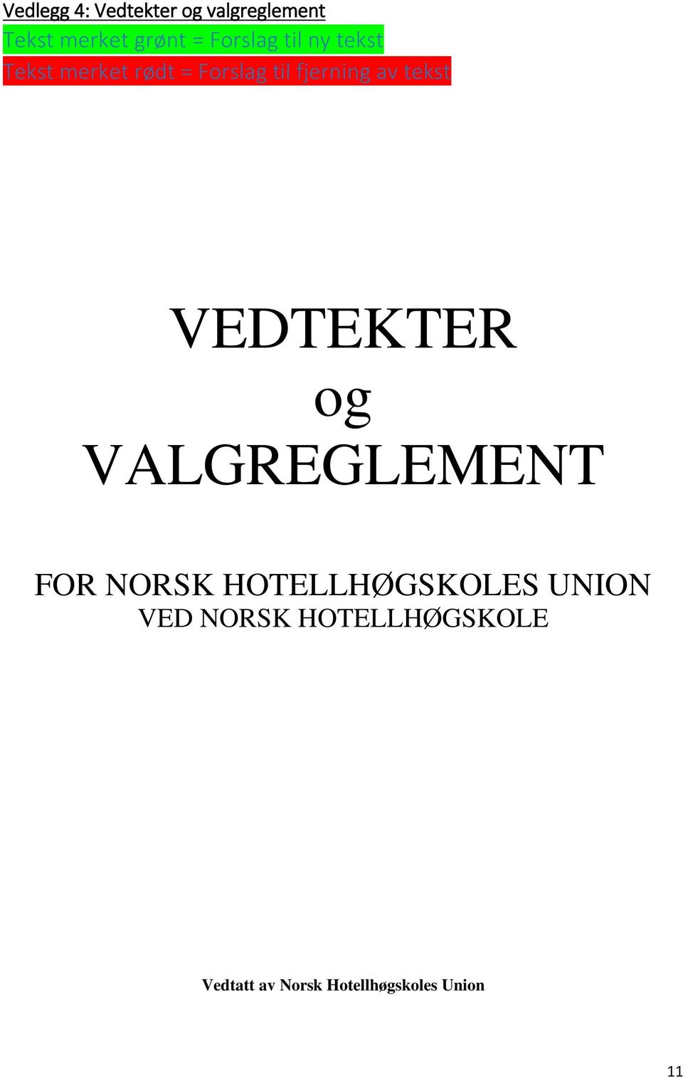 av tekst VEDTEKTER og VALGREGLEMENT FOR NORSK HOTELLHØGSKOLES