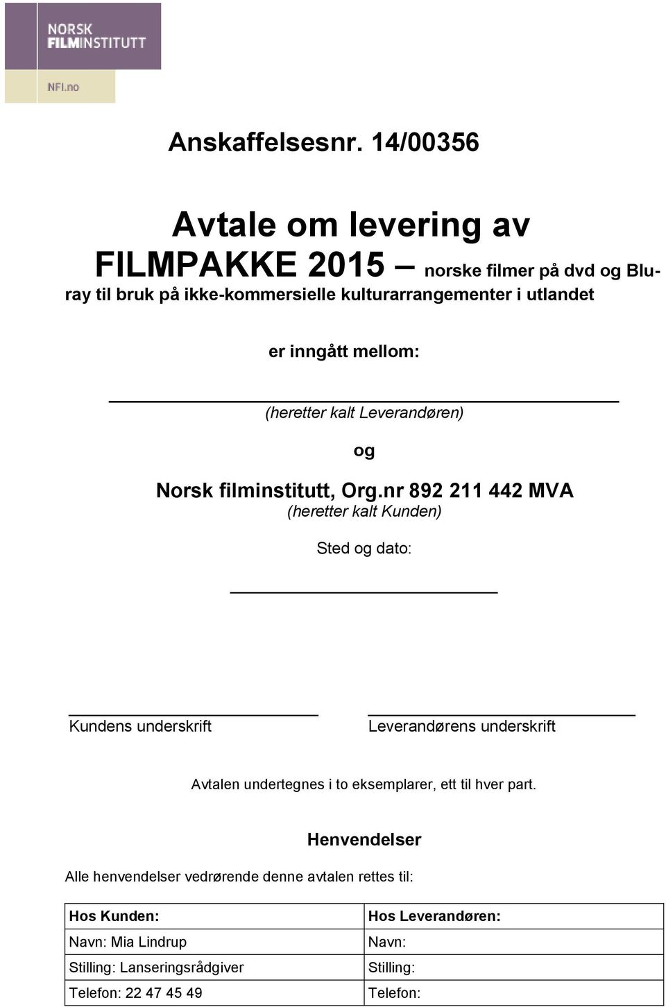 mellom: (heretter kalt Leverandøren) og Norsk filminstitutt, Org.