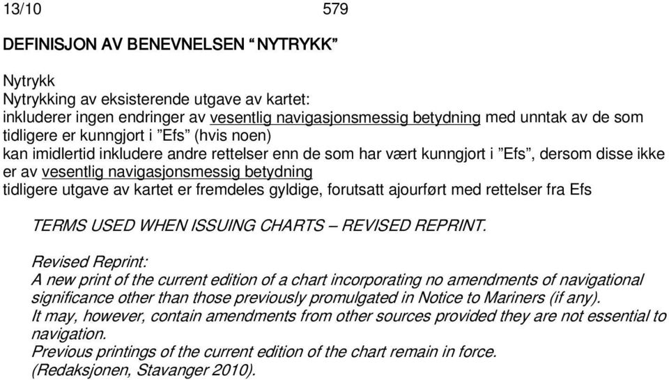 fremdeles gyldige, forutsatt ajourført med rettelser fra Efs TERMS USED WHEN ISSUING CHARTS REVISED REPRINT.